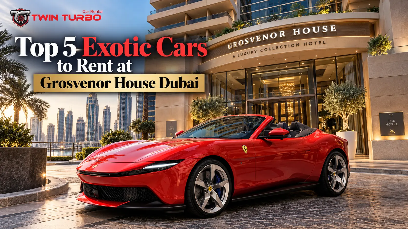 Top 5 Exotic Cars to Rent at Grosvenor House Dubai