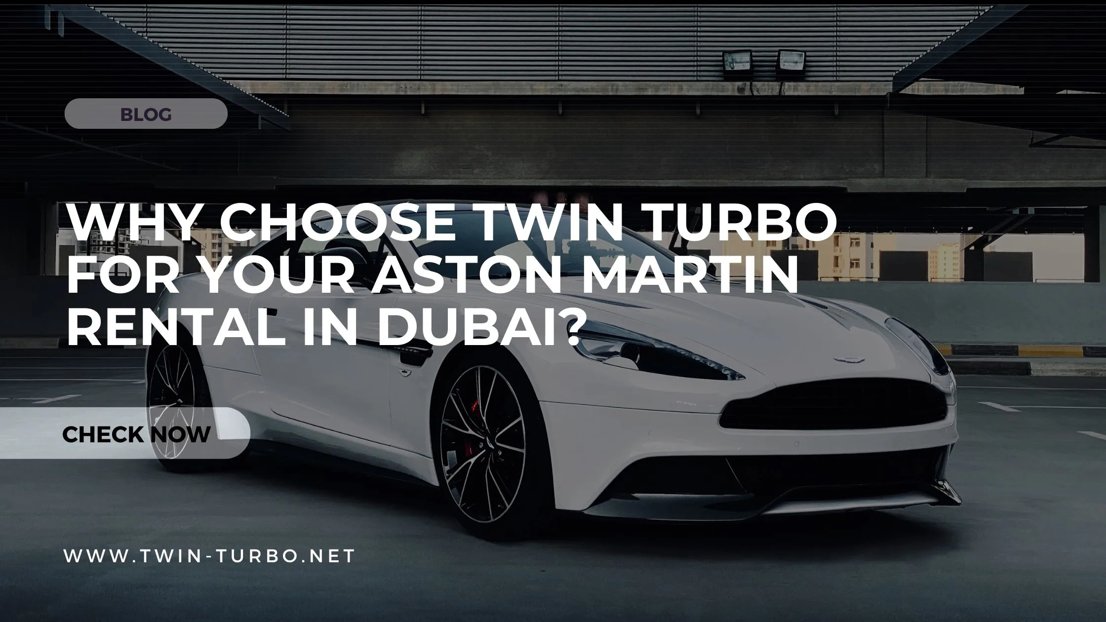 Why Choose Twin Turbo for Your Aston Martin Rental in Dubai?