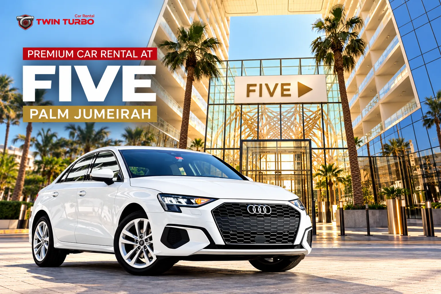 win Turbo premium car rental promotion featuring a white Audi sedan outside FIVE Palm Jumeirah in Dubai.